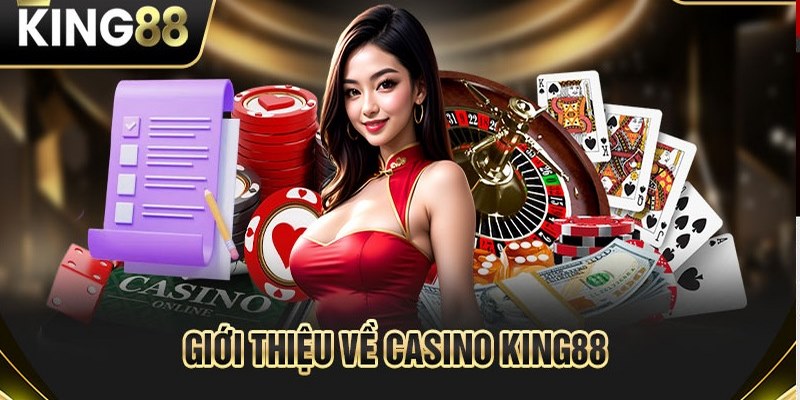 Giới thiệu đôi nét về King88 cùng sảnh Casino