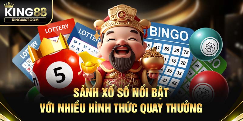 Sảnh xổ số nổi bật với nhiều hình thức quay thưởng